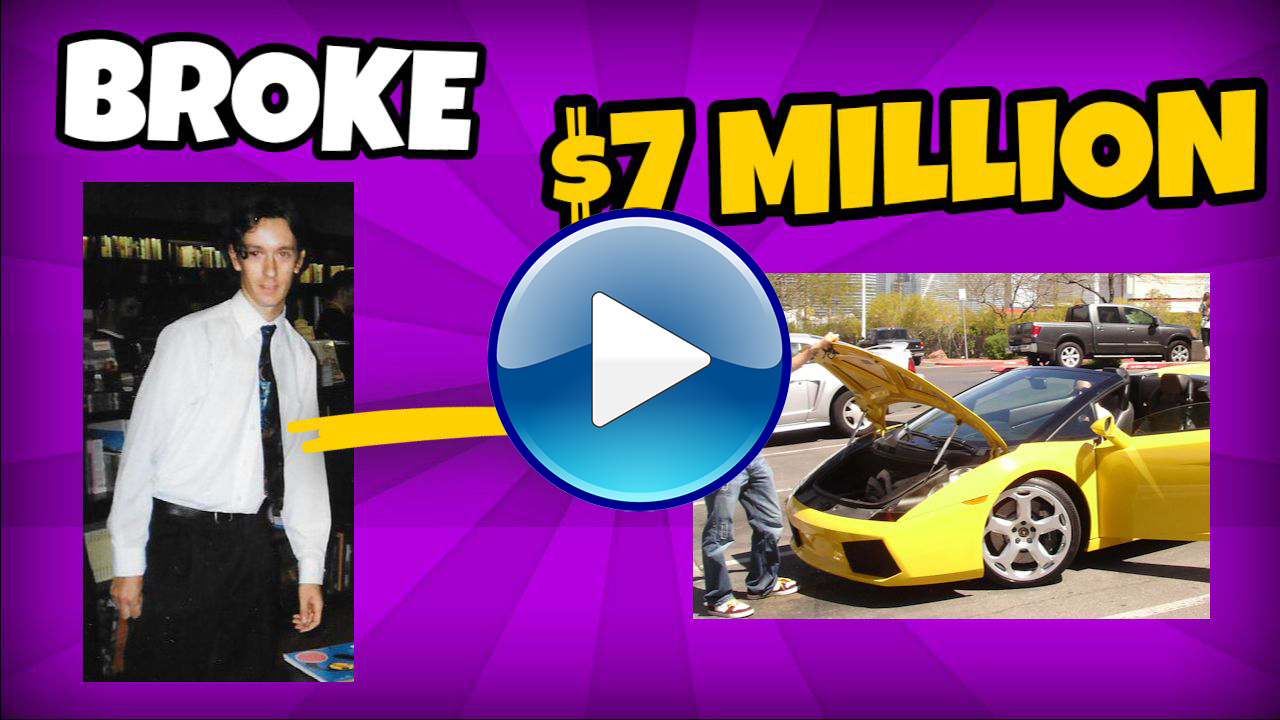 From Broke to $7 Million